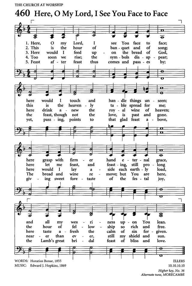 Celebrating Grace Hymnal 460. Here, O my Lord, I see You face to face