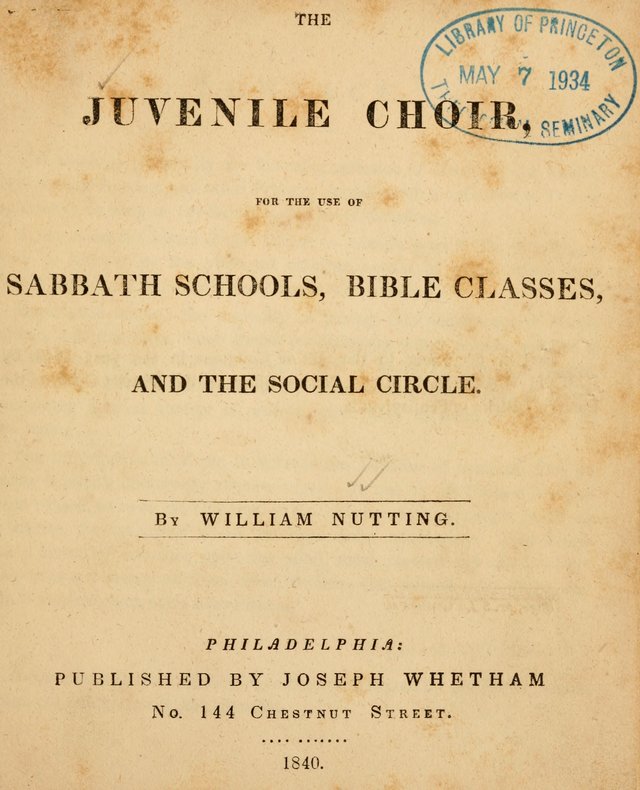 Juvenile Choir: for the use of Sabbath Schools, Bible Classes and the social circle page 1