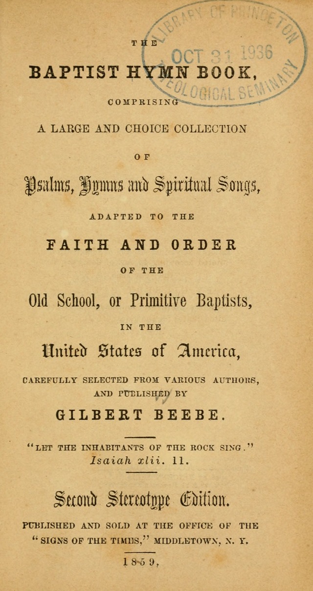 The Baptist Hymn Book: comprising a large and choice collection of psalms, hymns and spiritual songs, adapted to the faith and order of the Old School, or Primitive Baptists (2nd stereotype Ed.) page 1