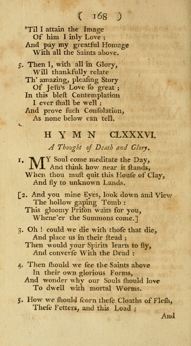 The Christians Duty, exhibited, in a series of Hymns: collected from various authors, designed for the worship of God, and for the edification of Christians (1st Ed.) page 168