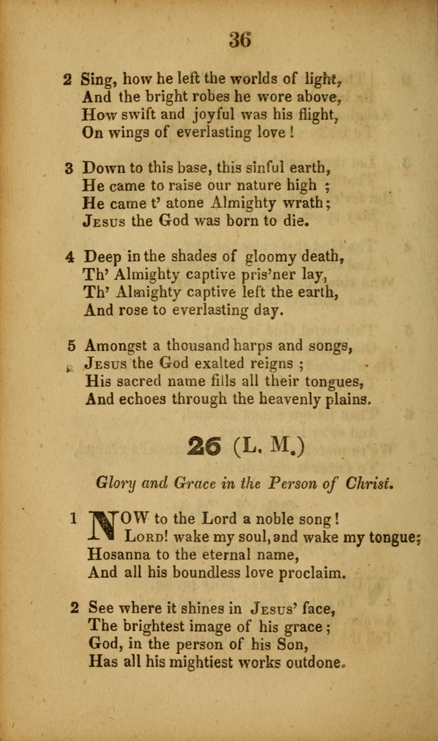 A Collection of Hymns, intended for the use of the citizens of Zion, whose privilege it is to sing the high praises of God, while passing through the wilderness, to their glorious inheritance above. page 36