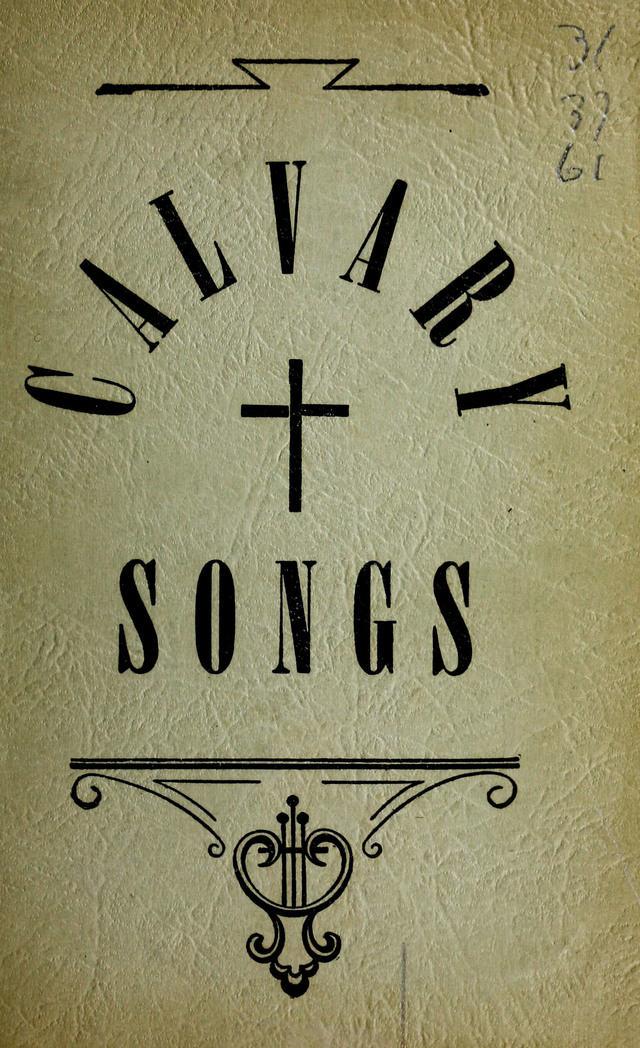 Calvary Songs: A Choice Collection of Gospel Songs, both Old and New page cover