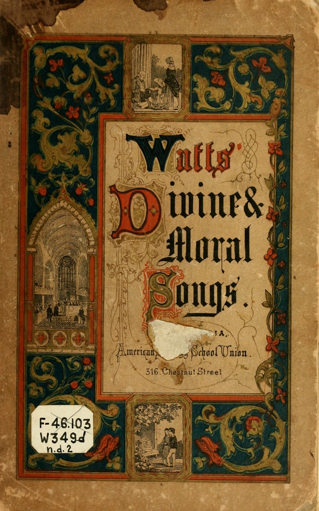 Divine and Moral Songs: attempted in easy language for the use of children with some additional composures page i