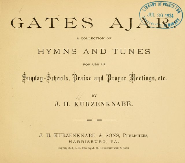 Gates Ajar: a collection of hymns and tunes for use in Sunday schools, praise and prayer meetings page 1
