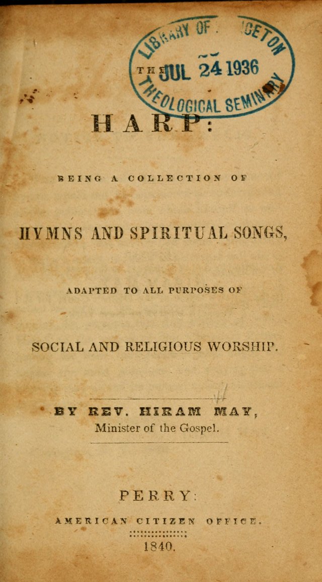 The Harp: being a collection of hymns and spiritual songs, adapted to all purposes of social and religious worship page 1