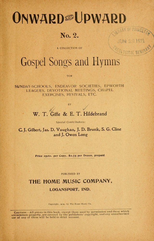 Onward and Upward No. 2: a collection of gospel songs and hymns for Sunday-schools, Endeavor societies, Epworth leagues, devotional meetings, chapel exercises, revivals, etc. page 1
