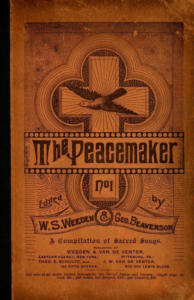 The Peacemaker: a collection of sacred songs and hymns for use in all services of the church, Sunday-school, home circle, and all kinds of evangelistic work page i