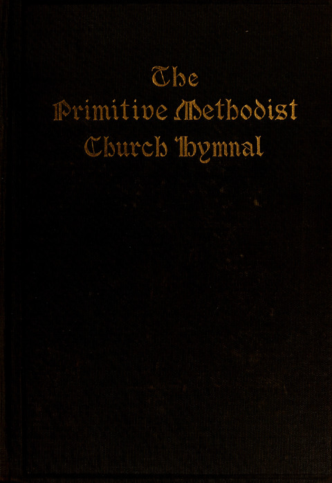 The Primitive Methodist Church Hymnal: containing also selections from scripture for responsive reading page cover