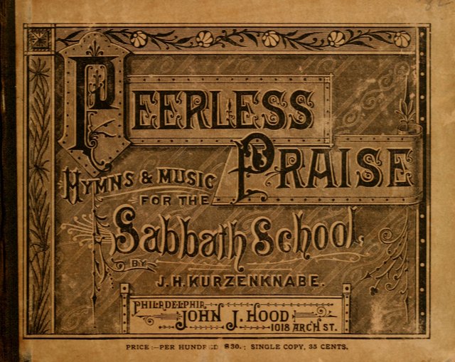 Peerless Praise: a collection of hymns and music for the Sabbath school, with a complete department of elementary instruction in the theory and pract page i