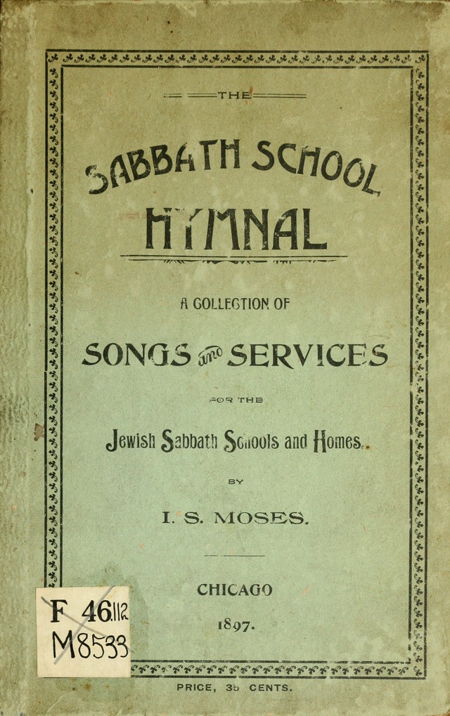 The Sabbath School Hymnal, a collection of songs, services and responses for Jewish Sabbath schools, and homes 4th rev. ed. page i