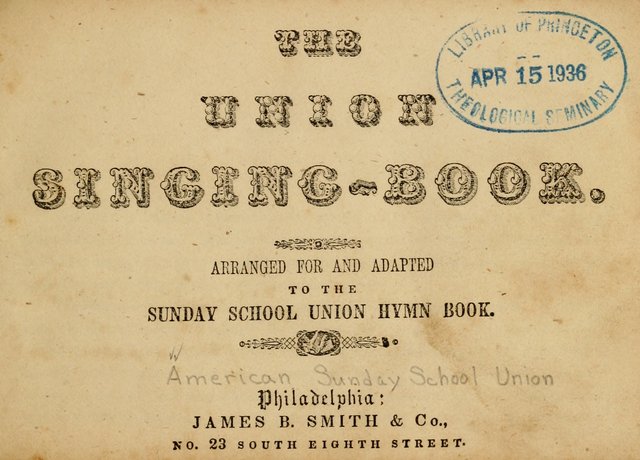 The Union Singing Book: arranged for and adapted to the Sunday school union hymn book page 1