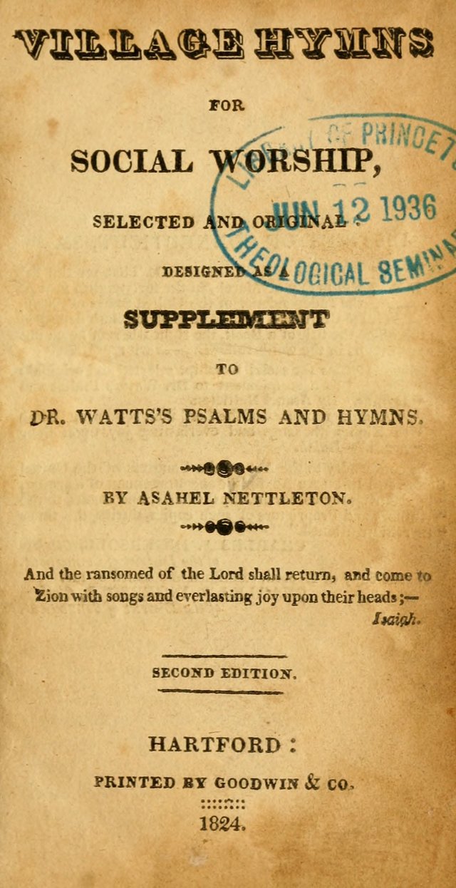 Village hymns for social worship, selected and original: designed as a supplement to Dr. Watts